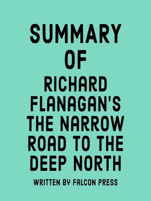 cover image of Summary of Richard Flanagan's the Narrow Road to the Deep North